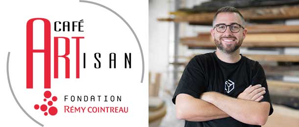 Fondation Rémy Cointreau Cafés Artisans craftsman Steven leprizé Caroline Martin-Rilhac know how